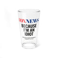 The “Idiot Juice” 16oz Pint